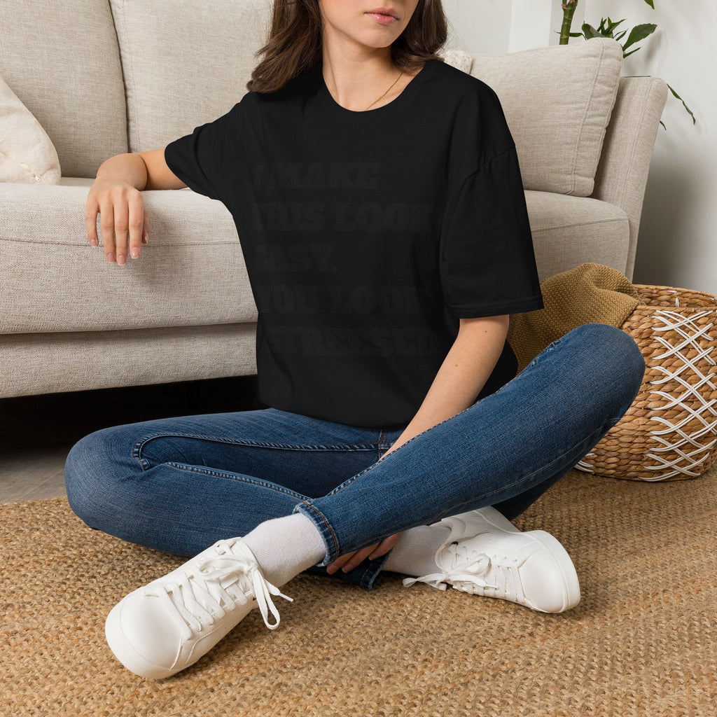 T-Shirt — "I Make This Look Easy. You Look Stressed." Bold Graphic Tee