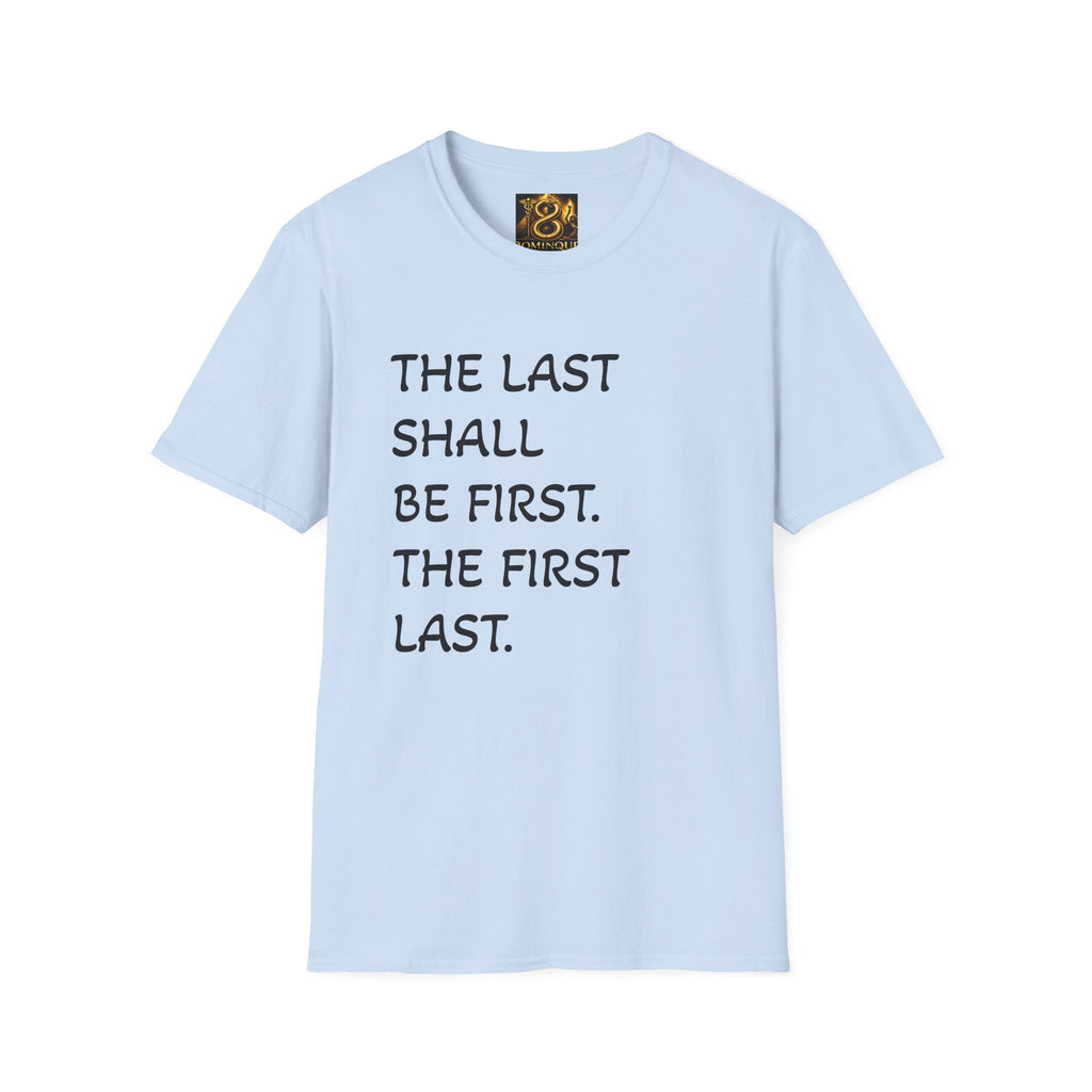 T-Shirt — "The Last Shall Be First" Inspirational Graphic Tee
