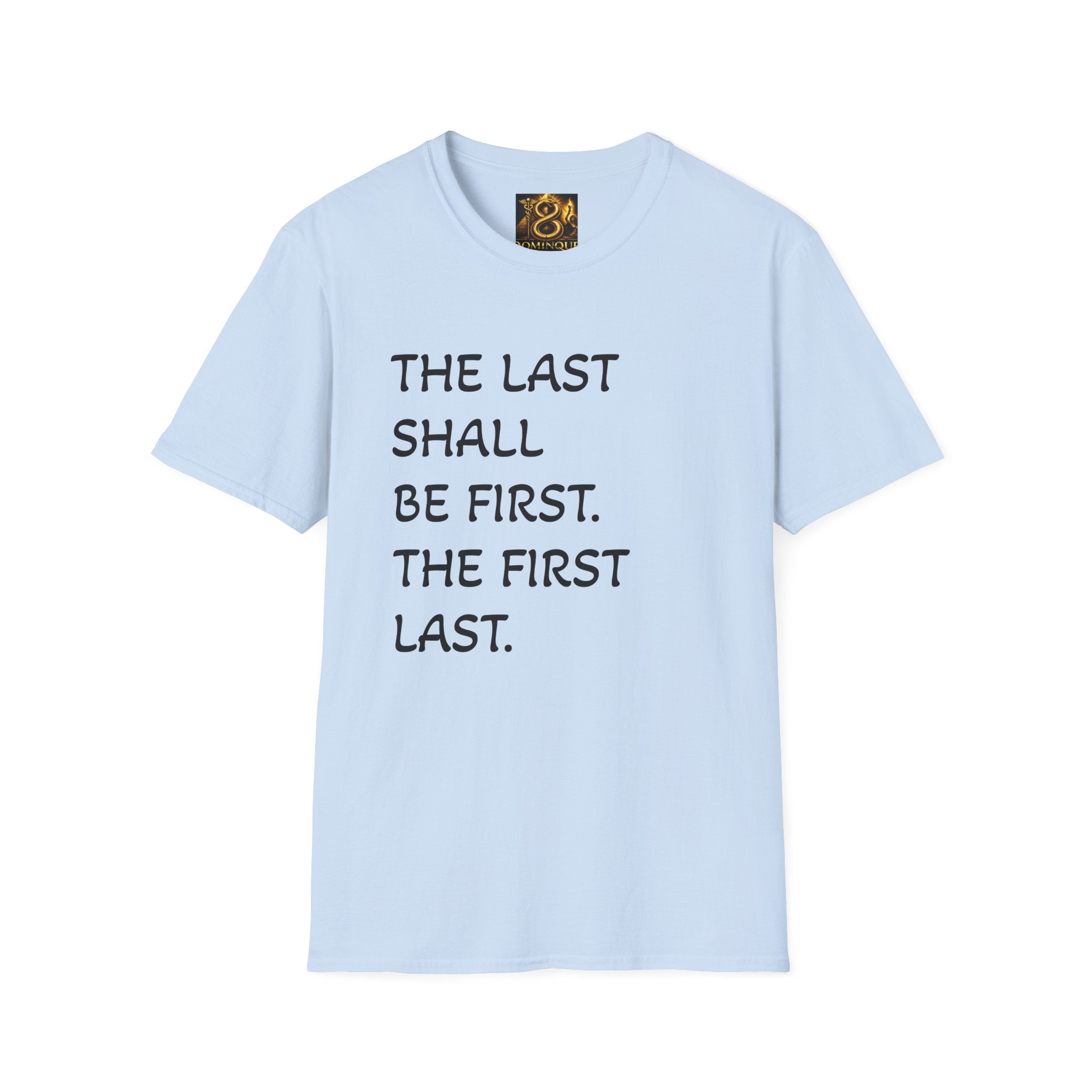T-Shirt — "The Last Shall Be First" Inspirational Graphic Tee