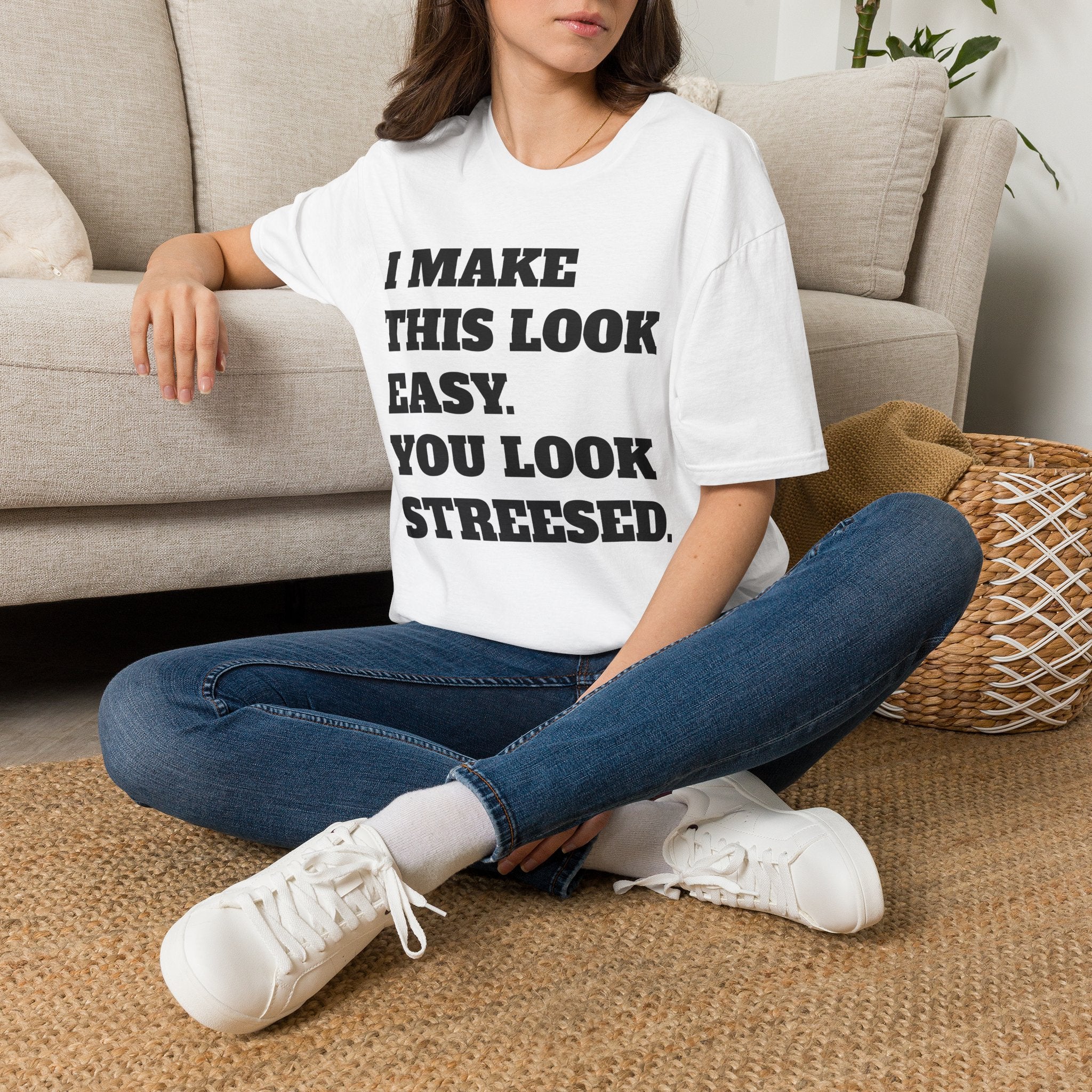 T-Shirt — "I Make This Look Easy. You Look Stressed." Bold Graphic Tee