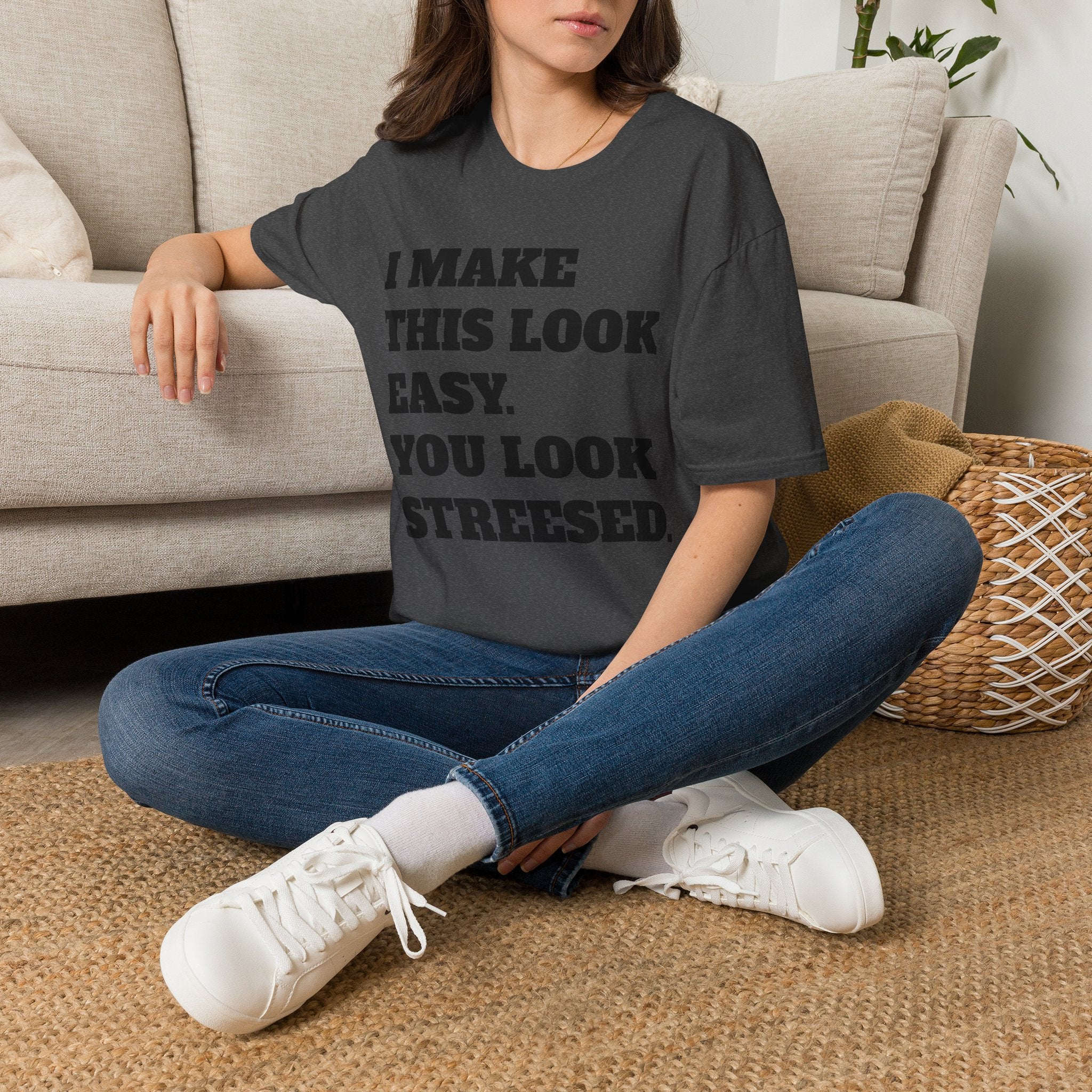 T-Shirt — "I Make This Look Easy. You Look Stressed." Bold Graphic Tee