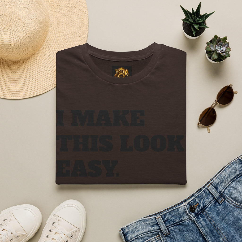 T-Shirt — "I Make This Look Easy. You Look Stressed." Bold Graphic Tee
