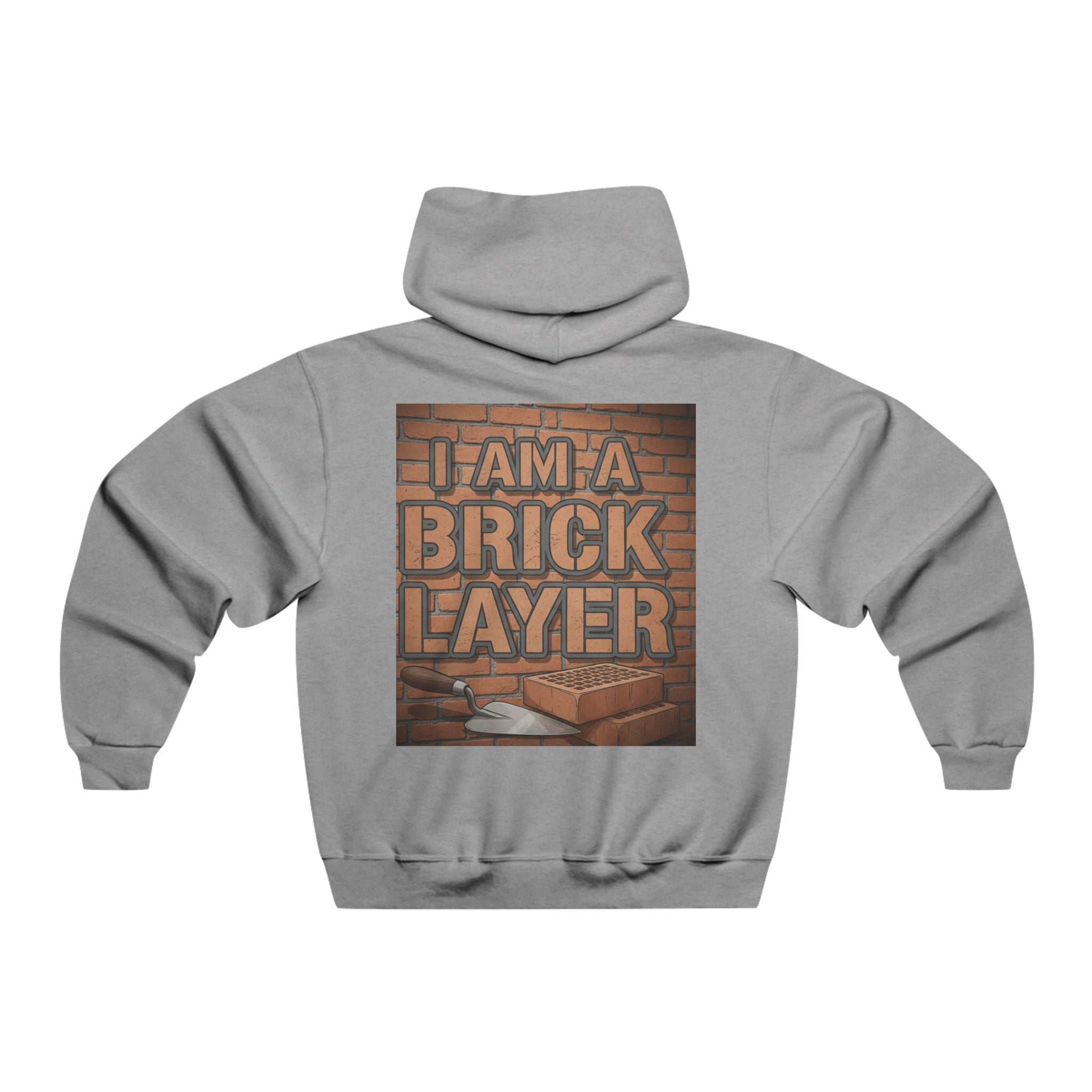 Bricklayer Hoodie - "I Am A Brick Layer" Construction Worker Sweatshirt