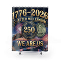 250th Anniversary USA Shower Curtain — 1776–2026 Quarter Millennium "We Are Us" Patriotic
