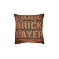 Bricklayer Throw Pillow — "I Am a Bricklayer" Construction Worker Gift