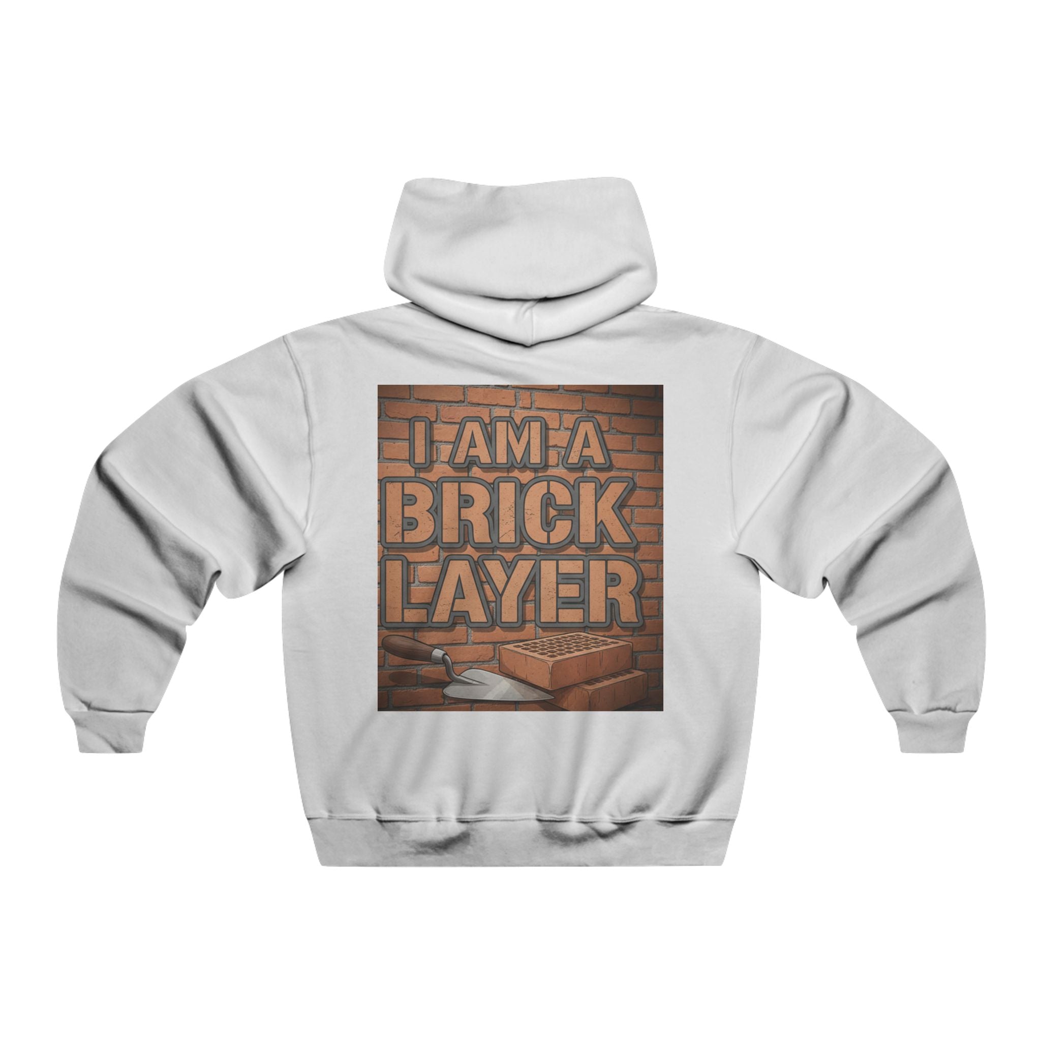 Bricklayer Hoodie - "I Am A Brick Layer" Construction Worker Sweatshirt