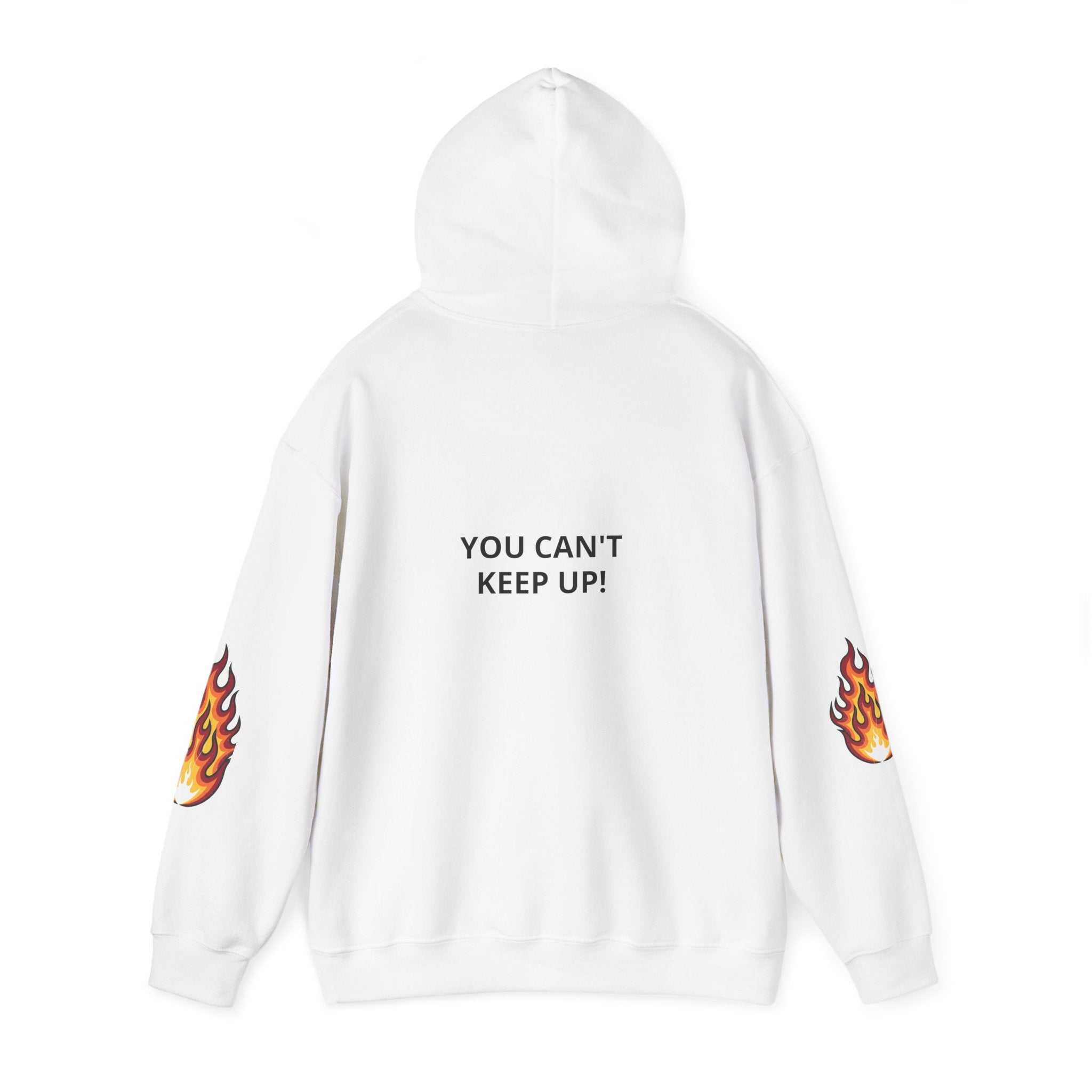 Hoodie — "You Mad At You Not Me! / You Can't Keep Up!" Flame Sleeve Graphic Hoodie