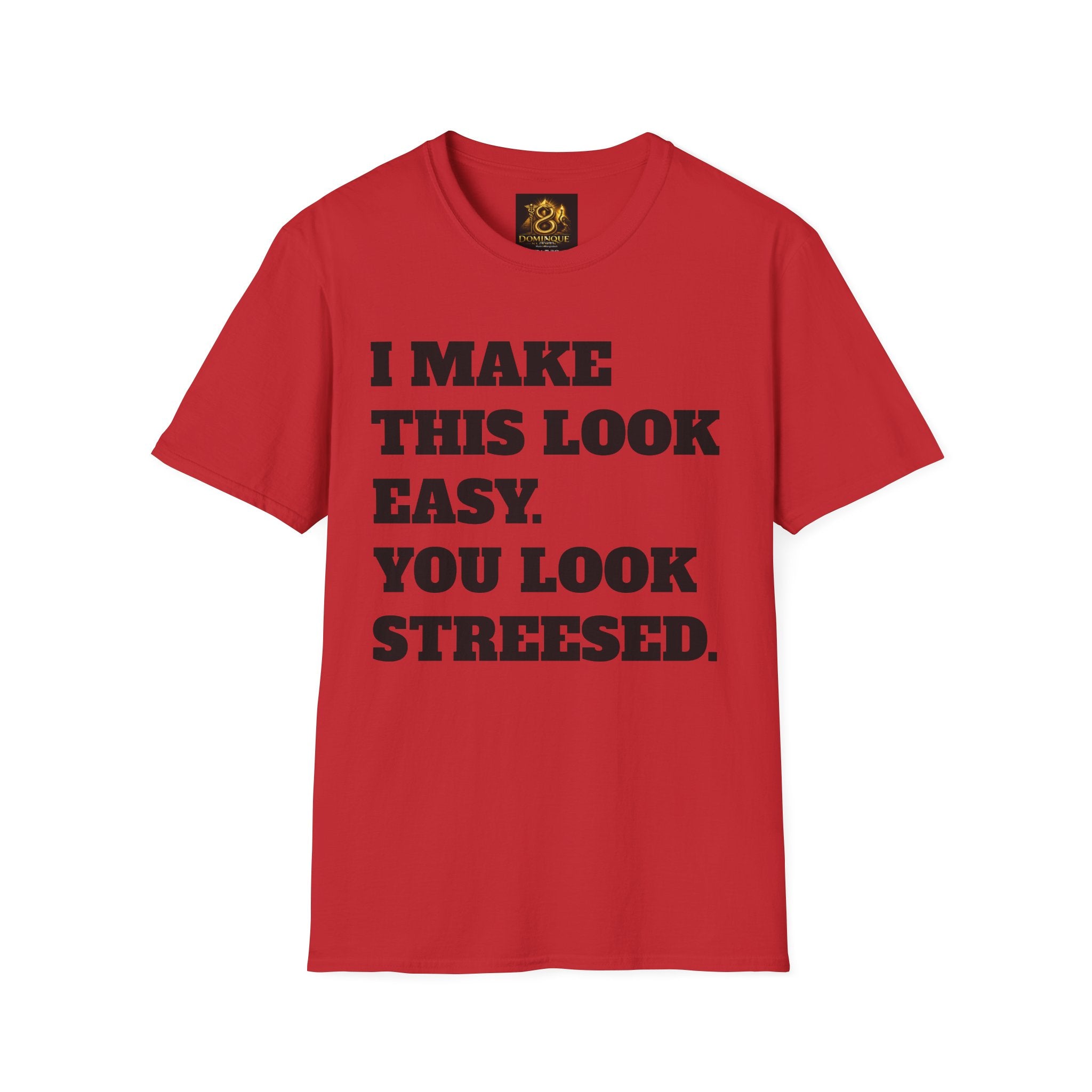 T-Shirt — "I Make This Look Easy. You Look Stressed." Bold Graphic Tee
