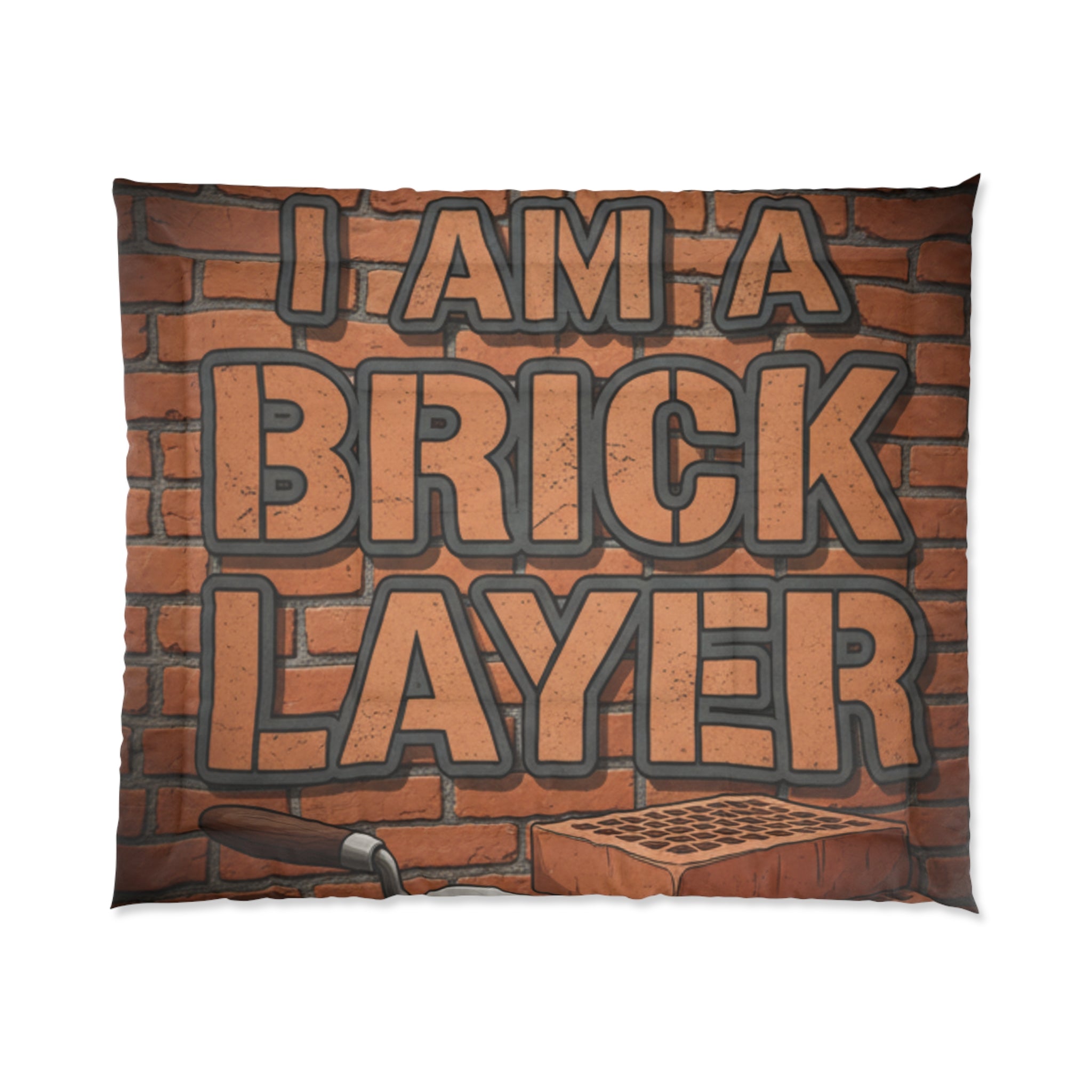 Bricklayer Comforter – I Am a Brick Layer Construction Worker Bedding