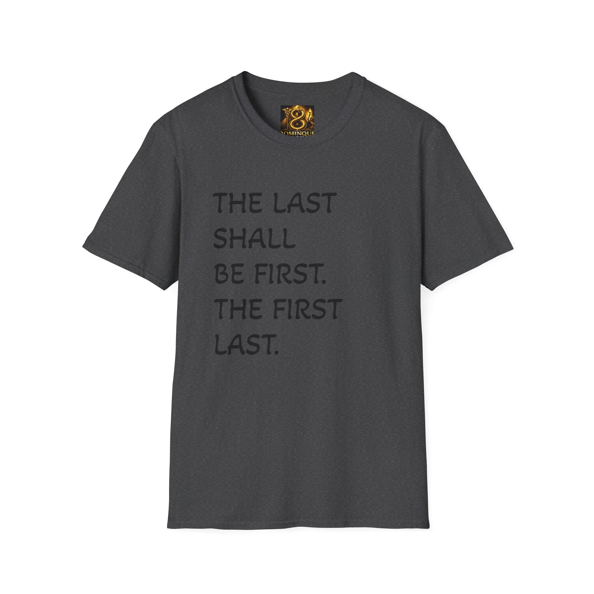 T-Shirt — "The Last Shall Be First" Inspirational Graphic Tee
