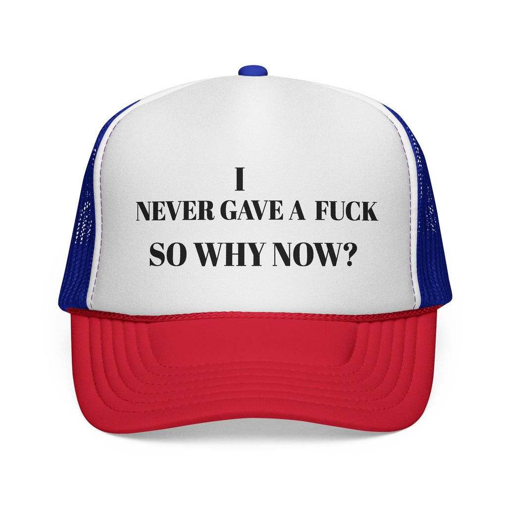 Trucker Cap — "I Never Gave a F**k So Why Now?" Retro Mesh Hat